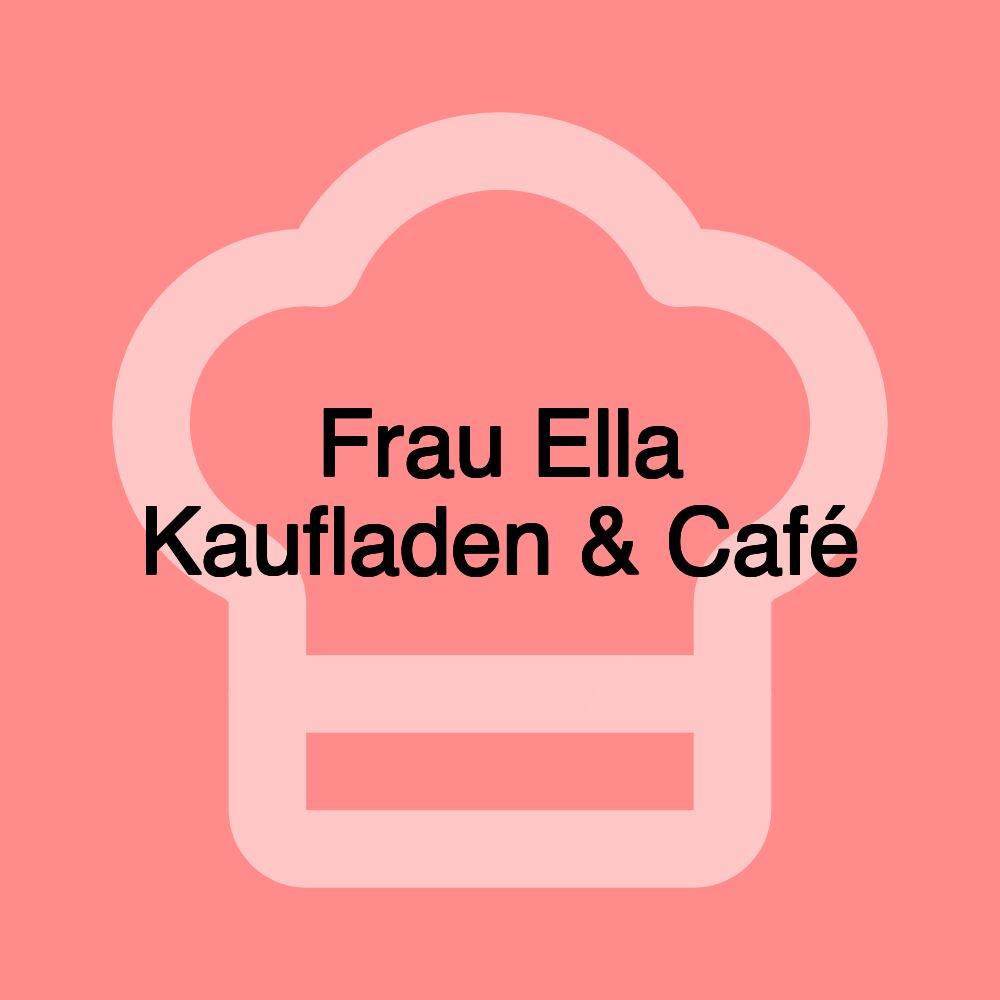 Frau Ella Kaufladen & Café