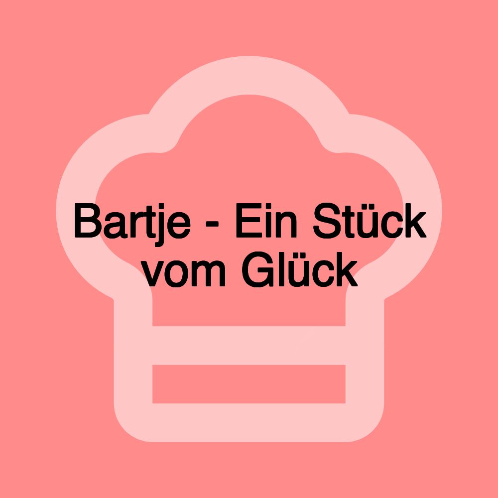 Bartje - Ein Stück vom Glück