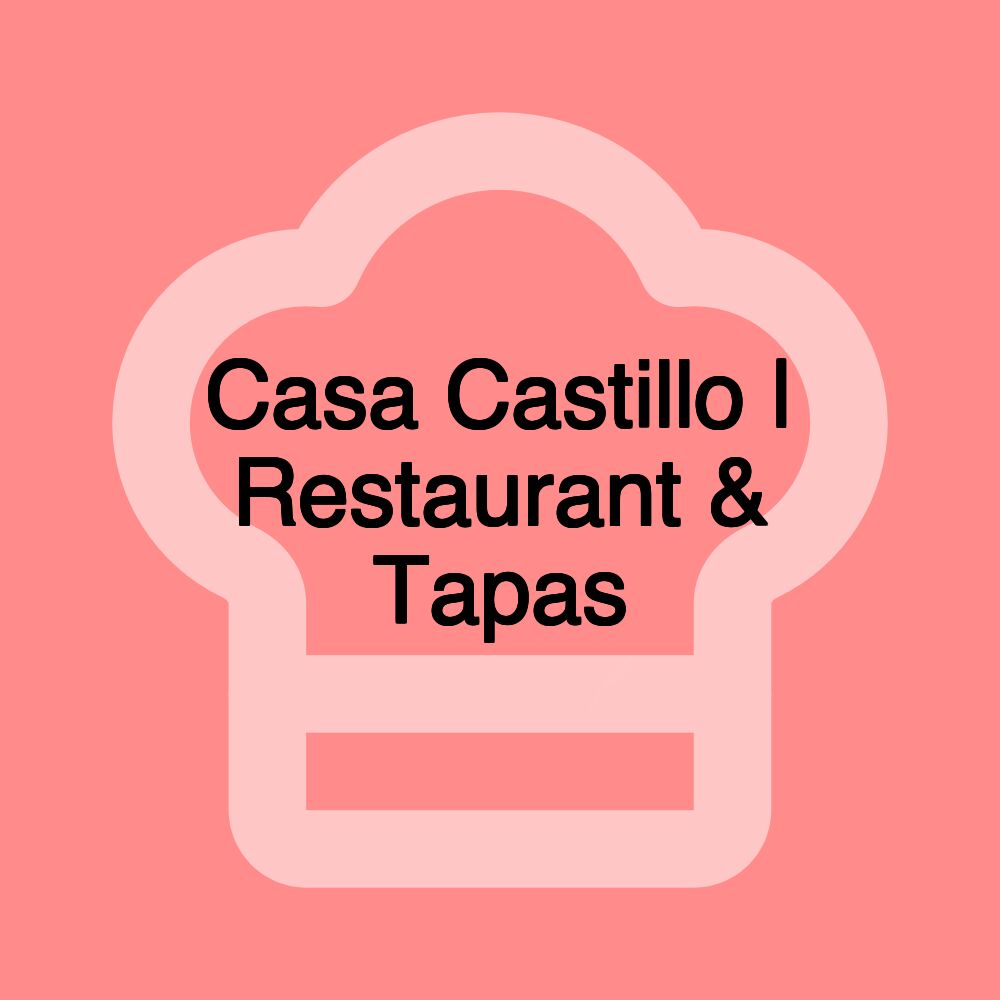 Casa Castillo | Restaurant & Tapas