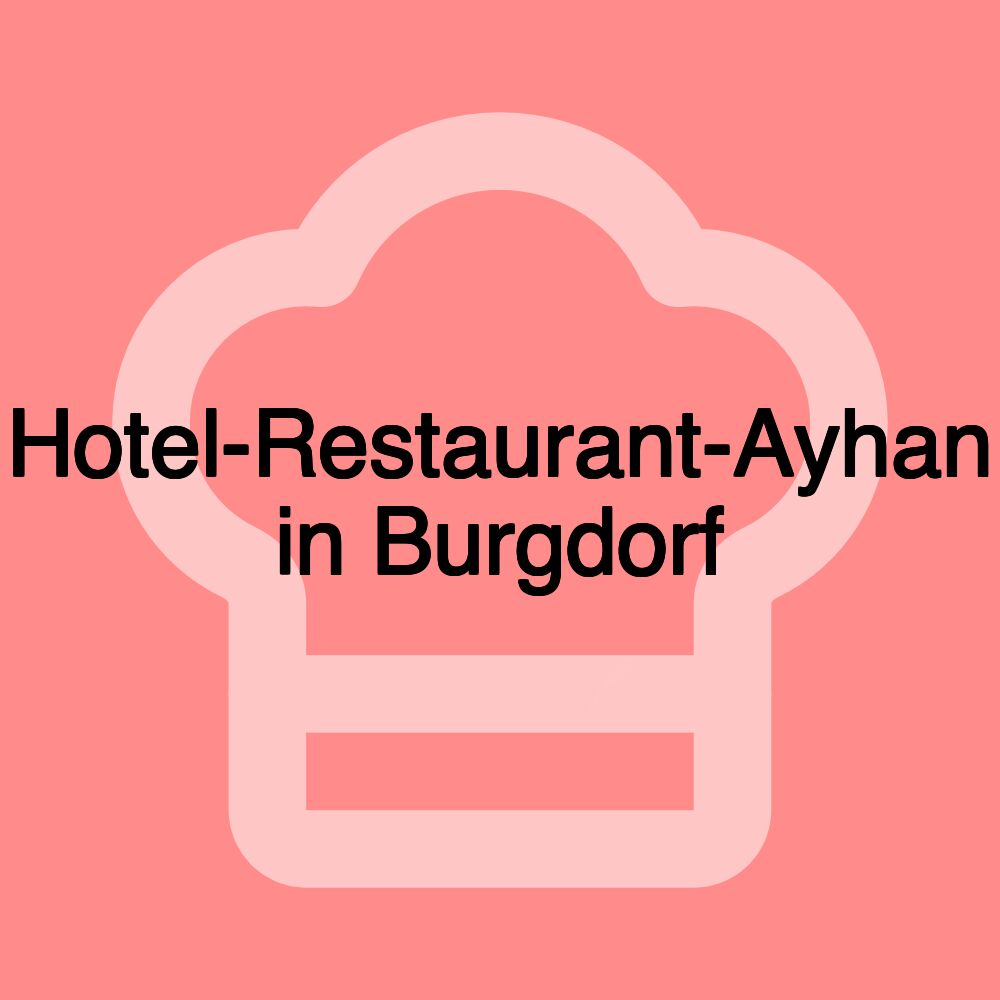 Hotel-Restaurant-Ayhan in Burgdorf