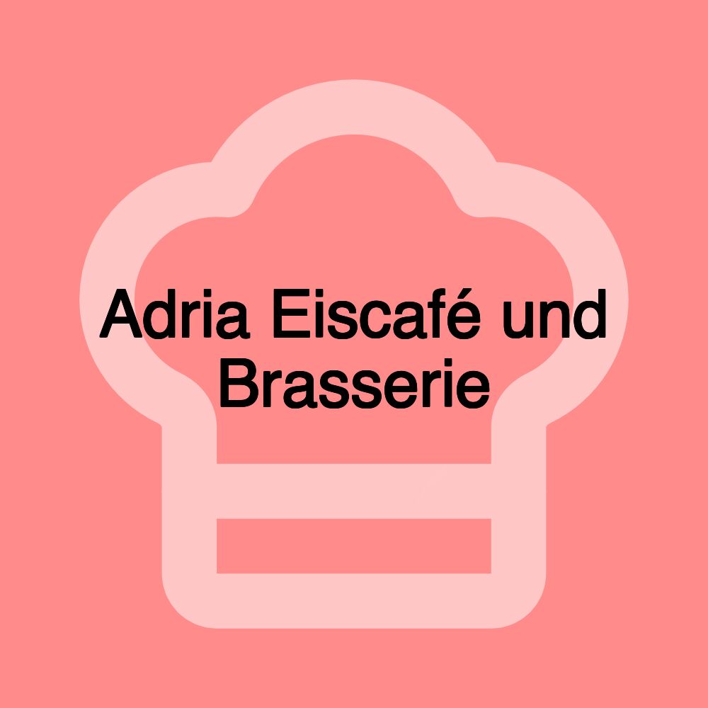 Adria Eiscafé und Brasserie