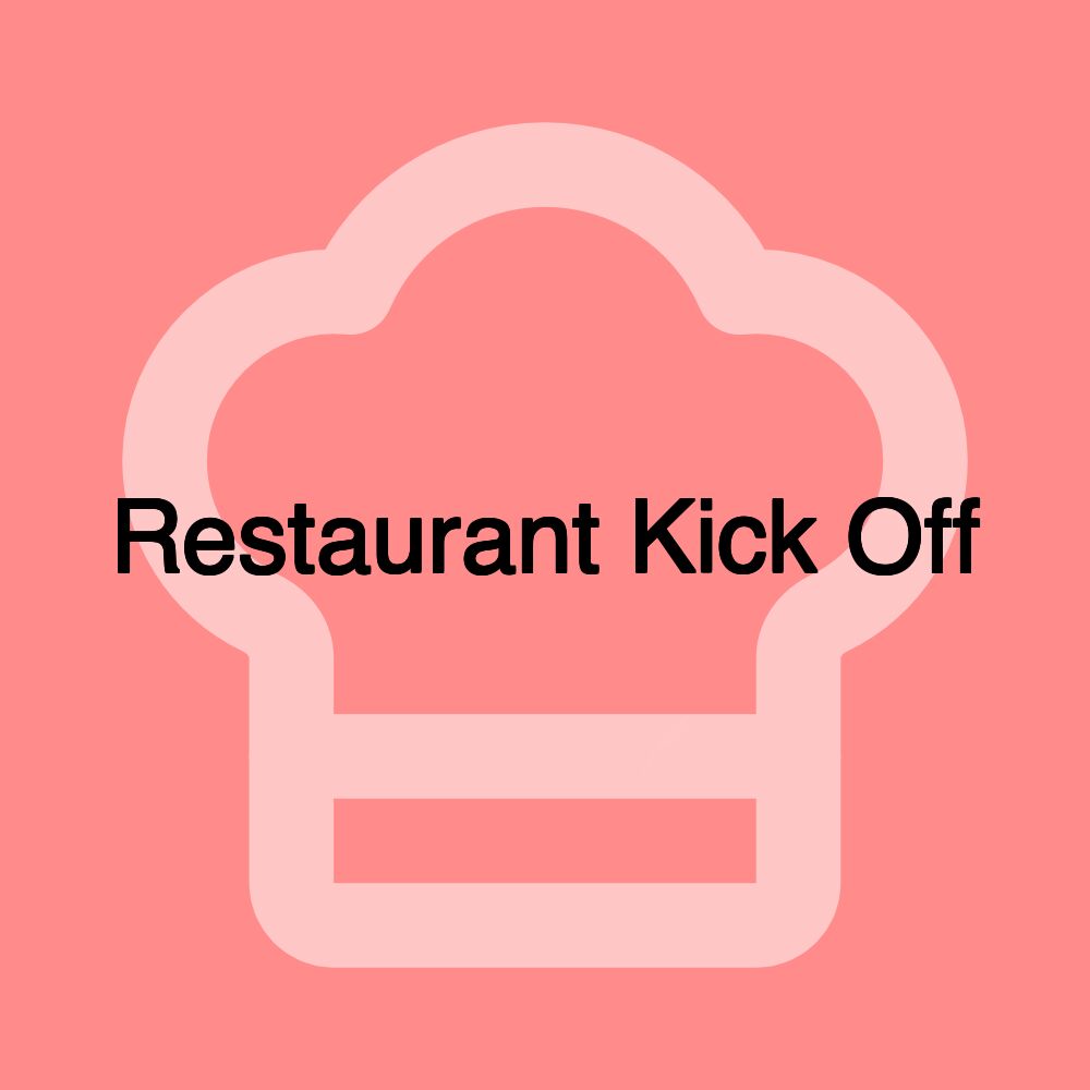 Restaurant Kick Off