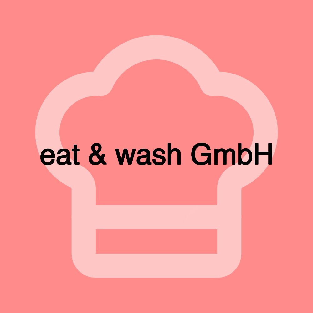 eat & wash GmbH