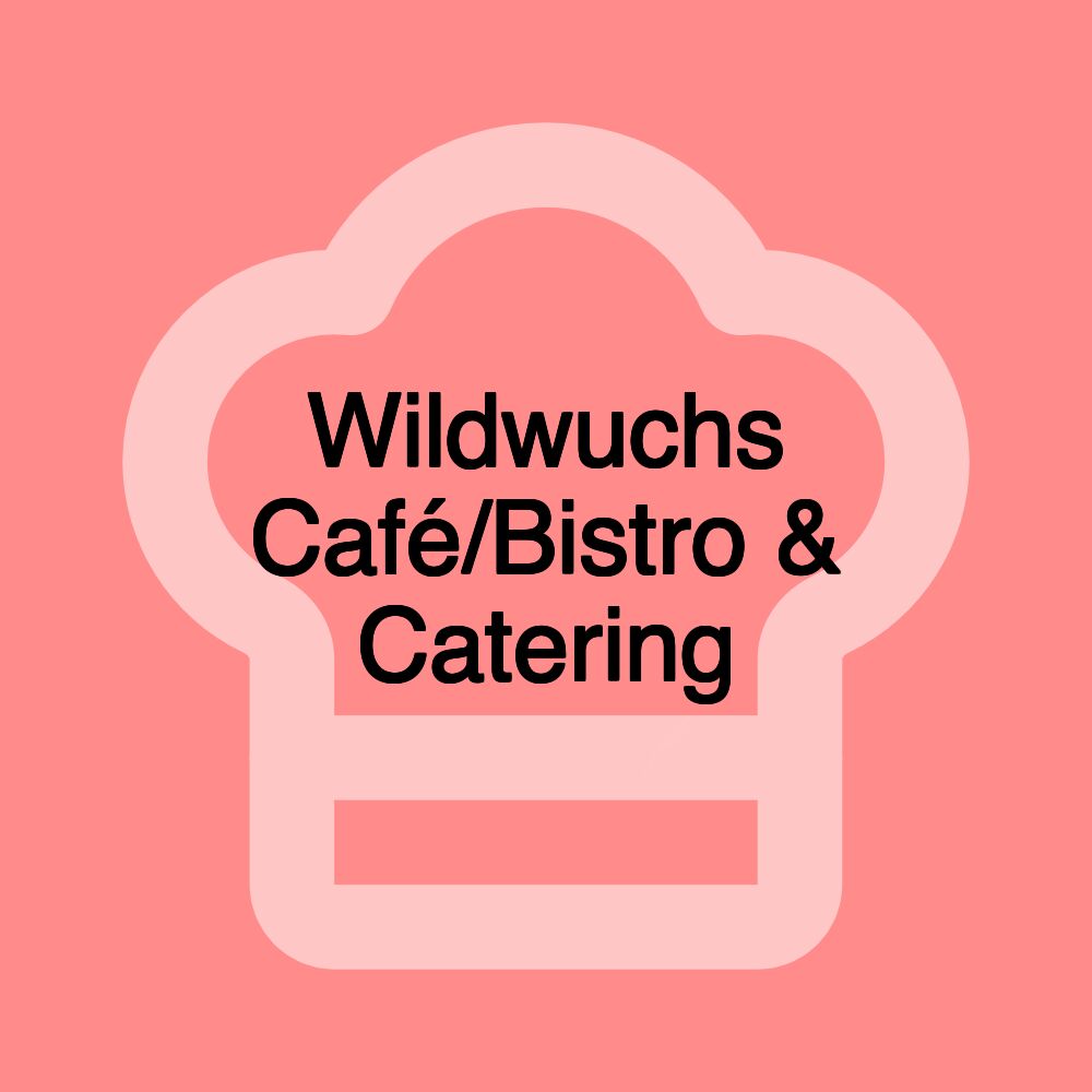 Wildwuchs Café/Bistro & Catering