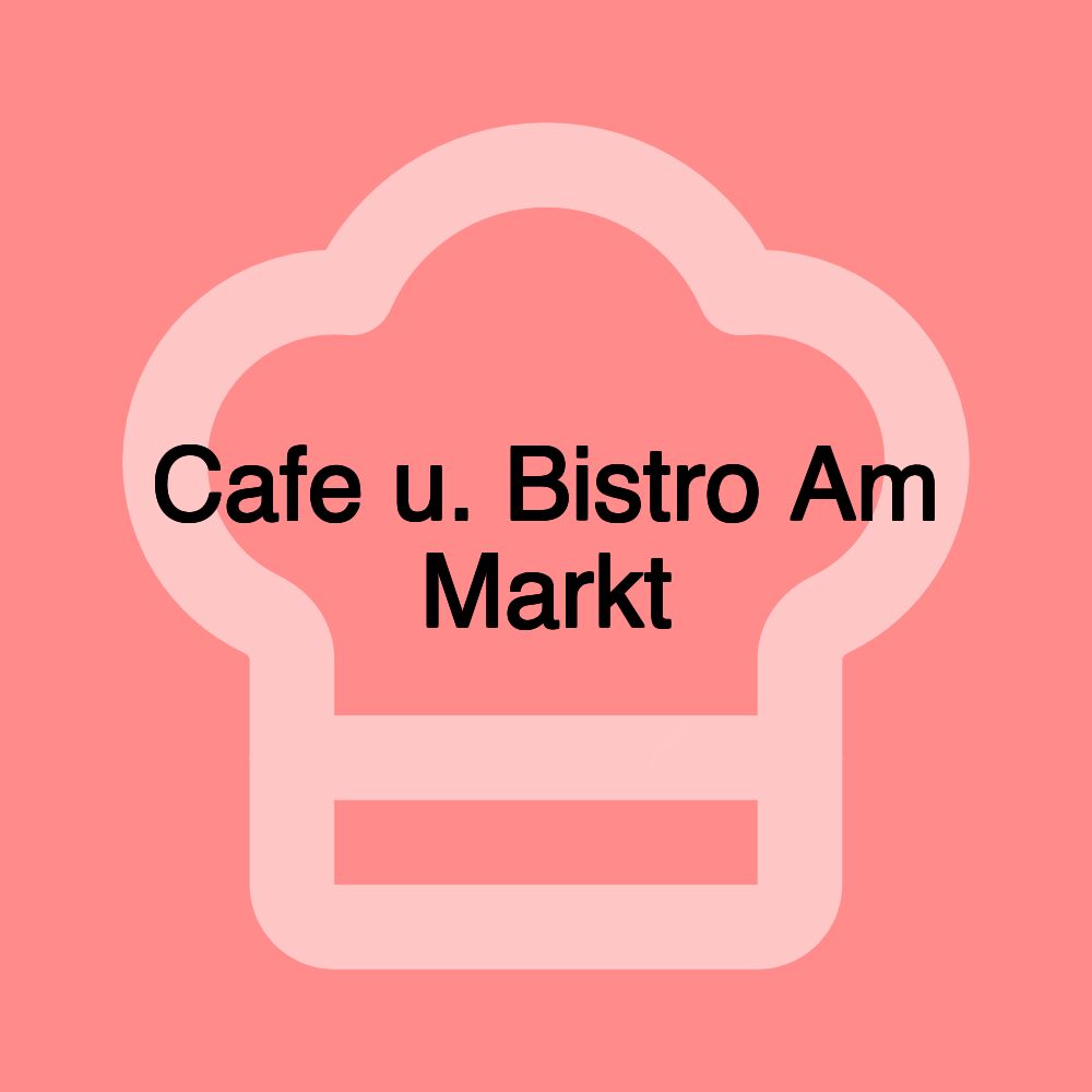 Cafe u. Bistro Am Markt