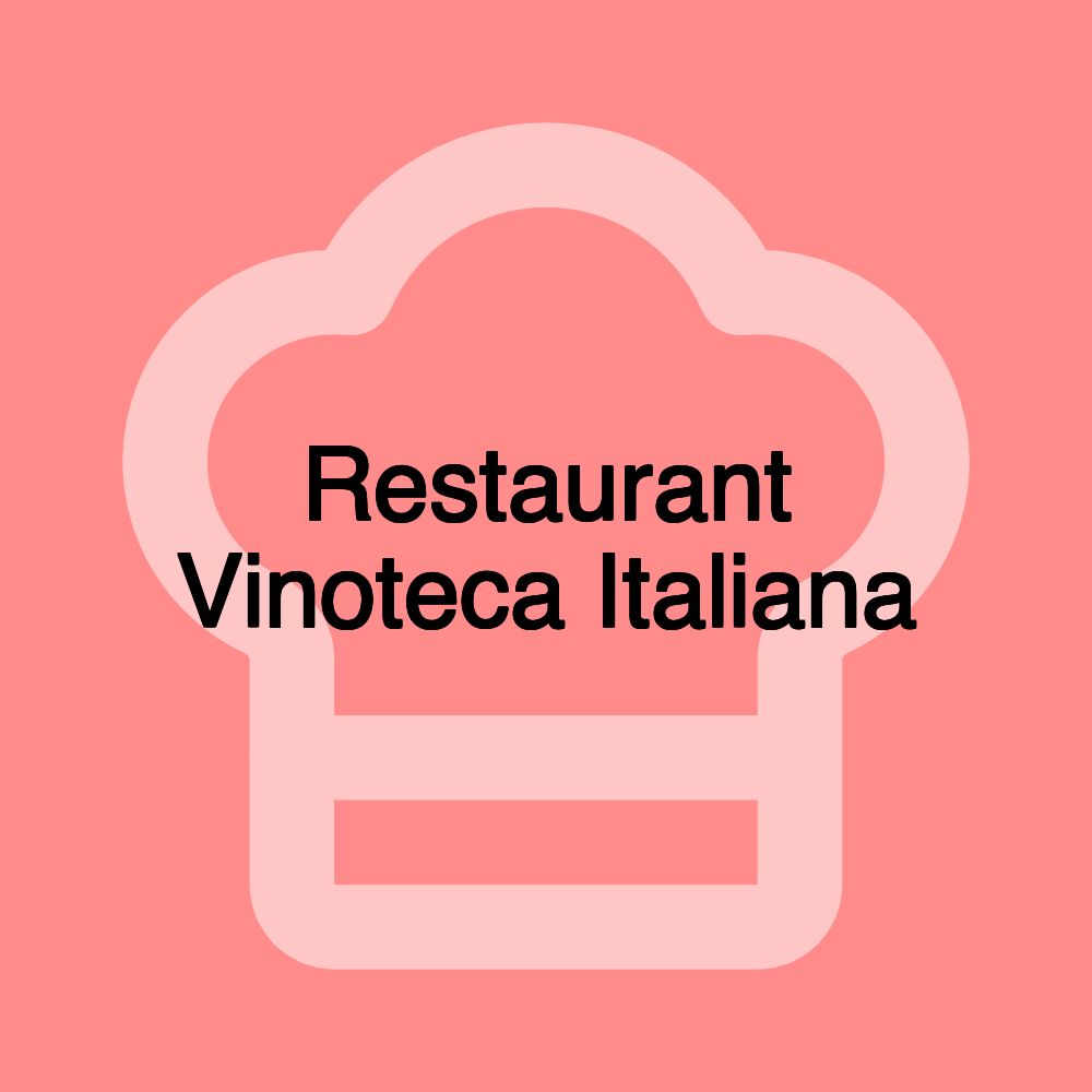 Restaurant Vinoteca Italiana