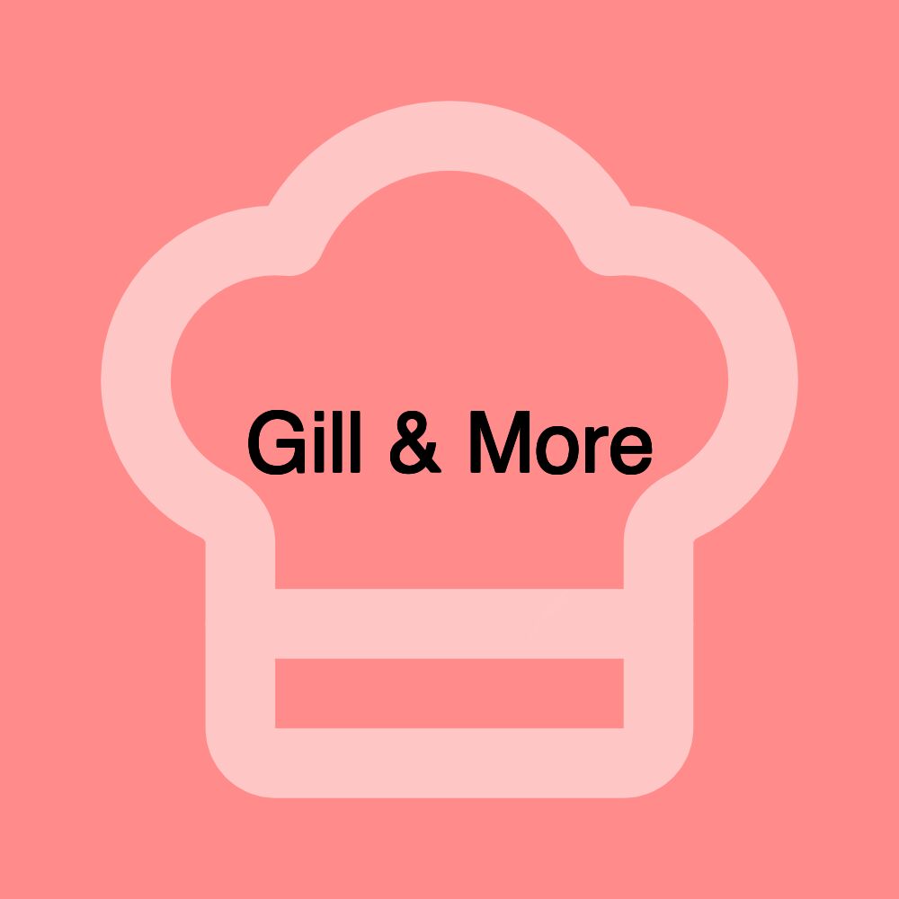 Gill & More