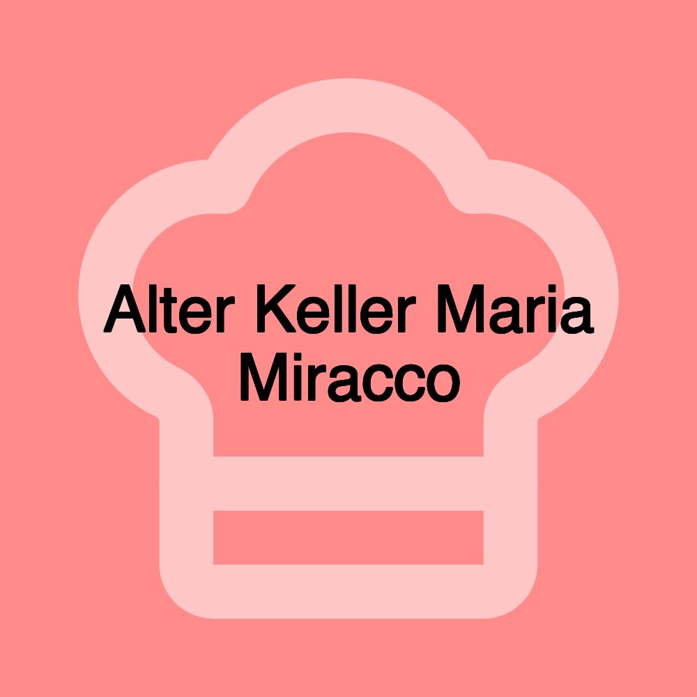 Alter Keller Maria Miracco