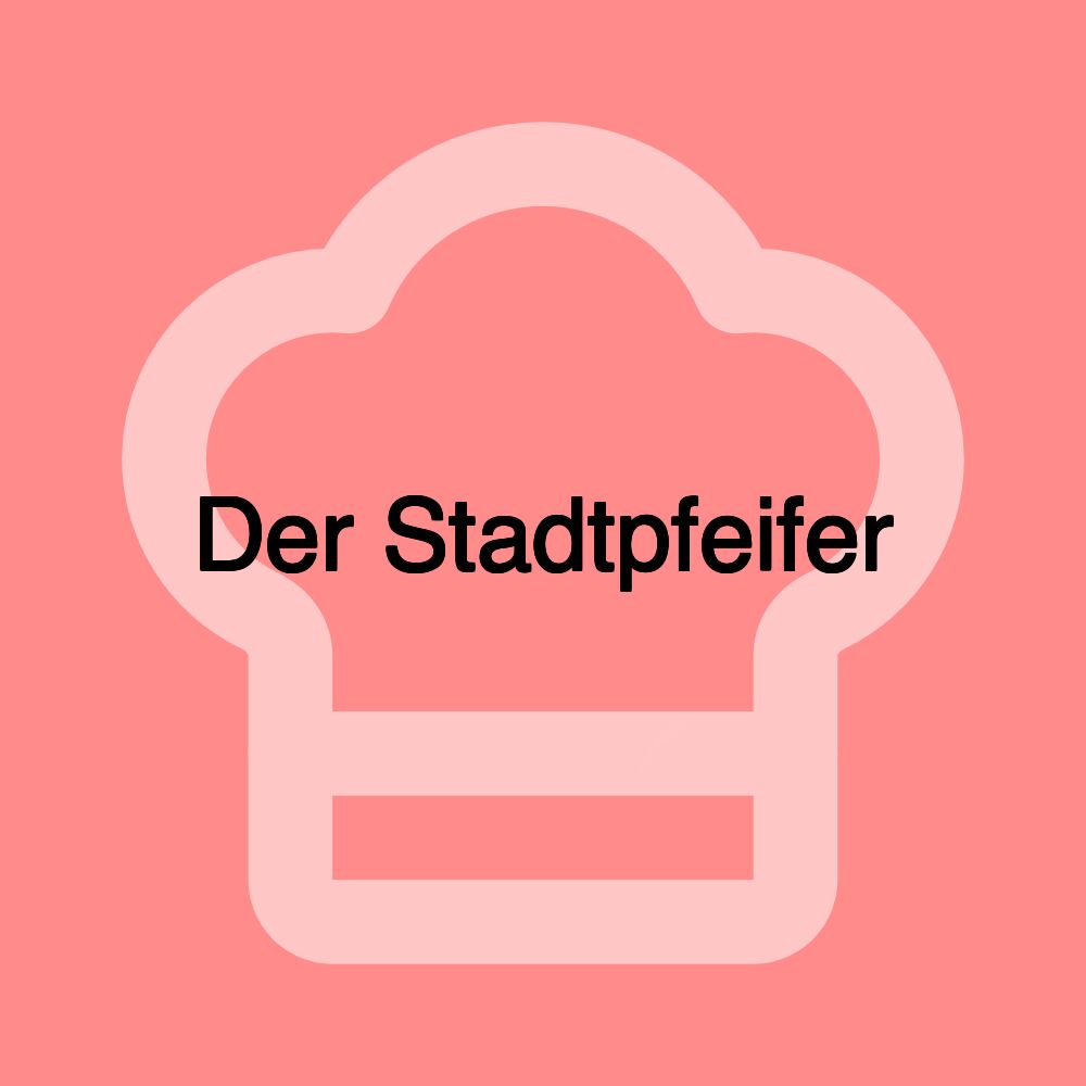 Der Stadtpfeifer