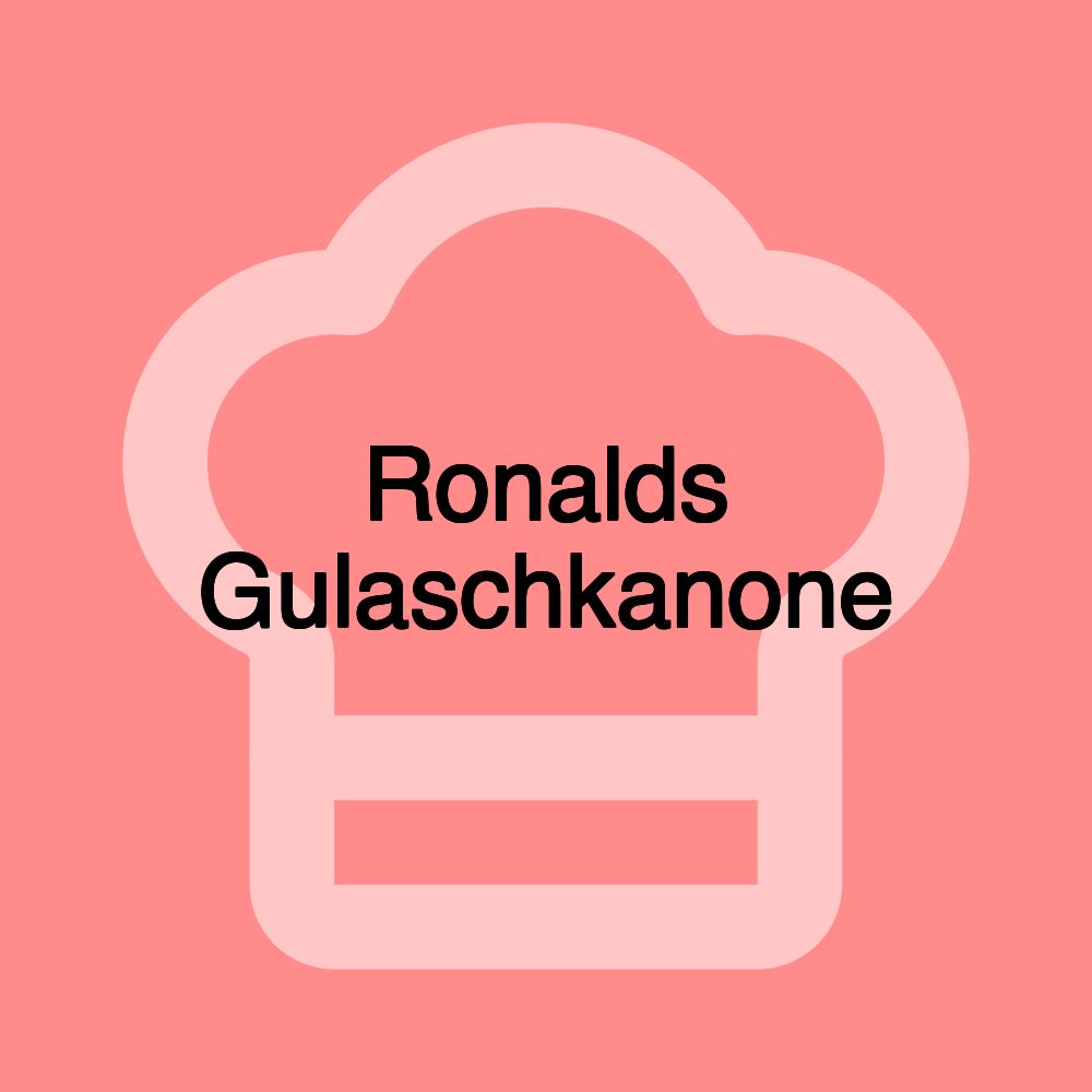 Ronalds Gulaschkanone