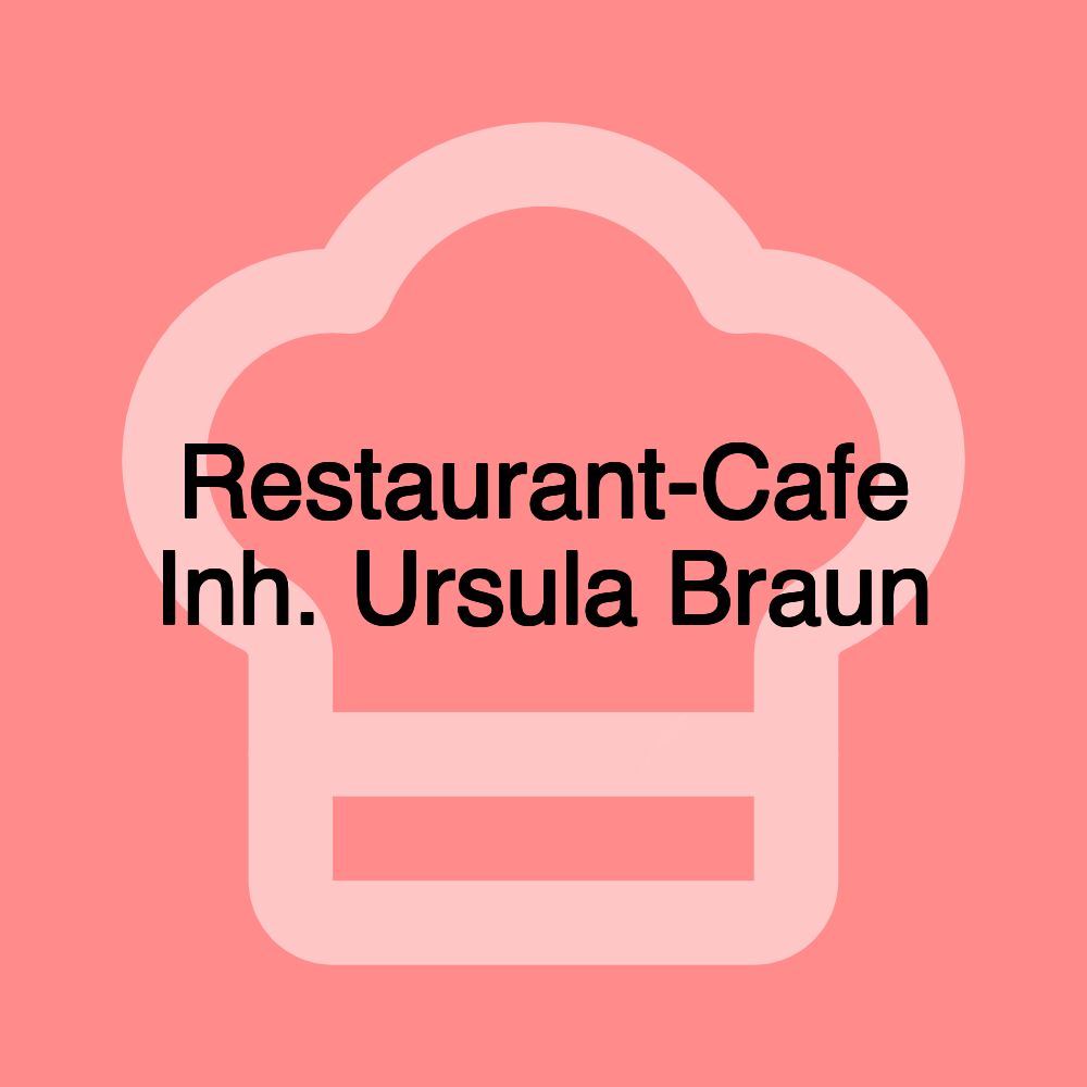 Restaurant-Cafe Inh. Ursula Braun