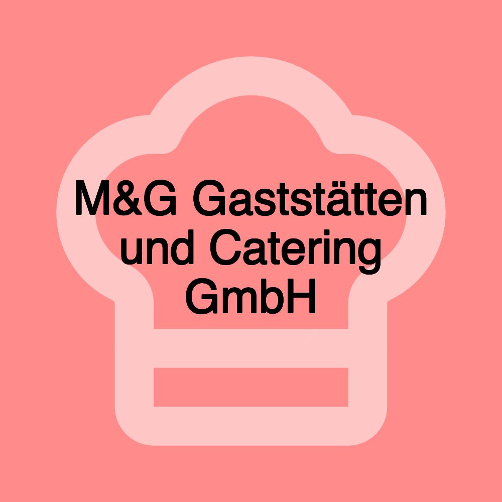 M&G Gaststätten und Catering GmbH