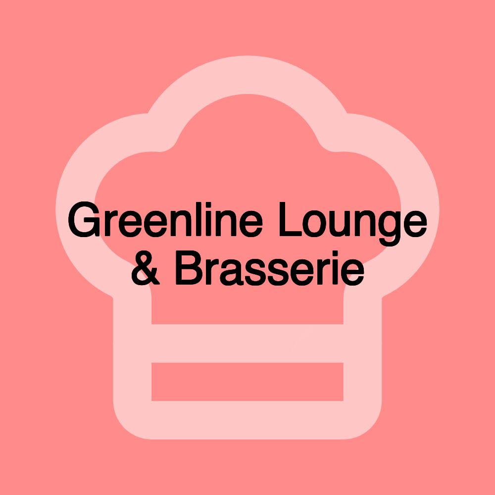 Greenline Lounge & Brasserie