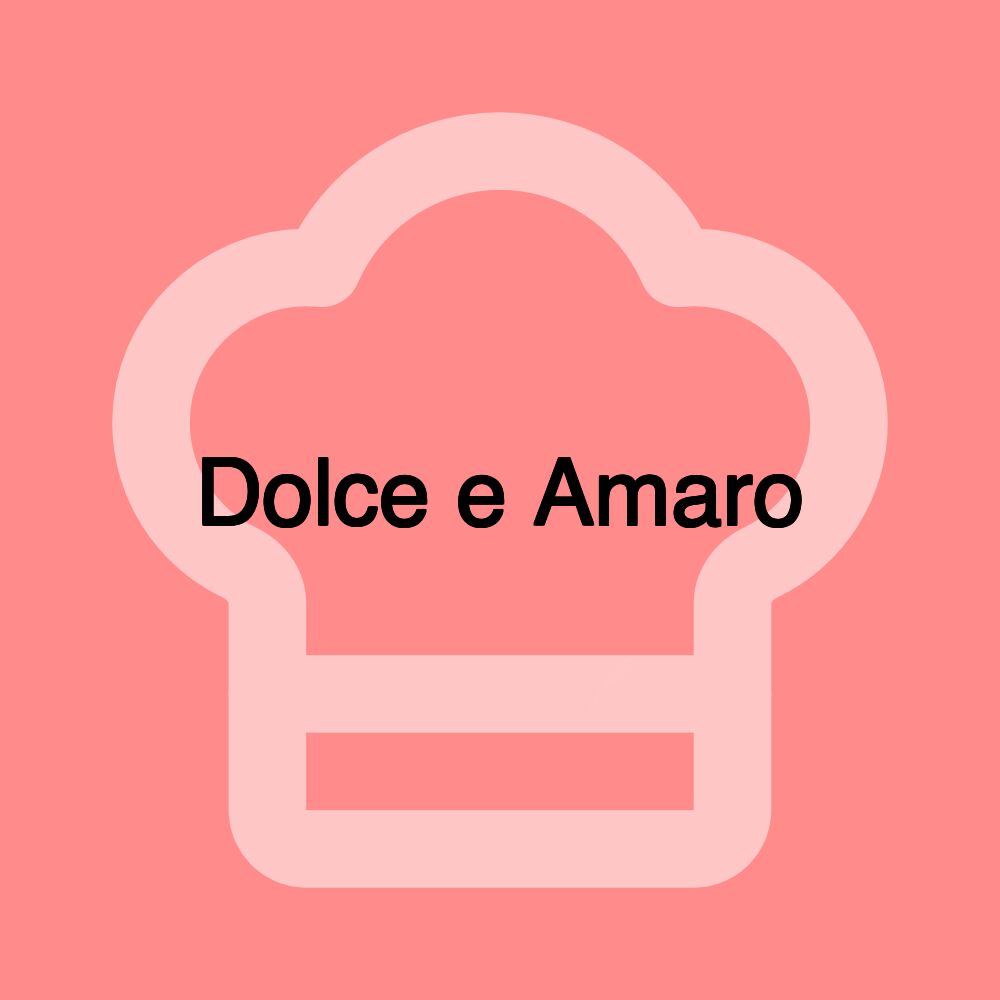 Dolce e Amaro