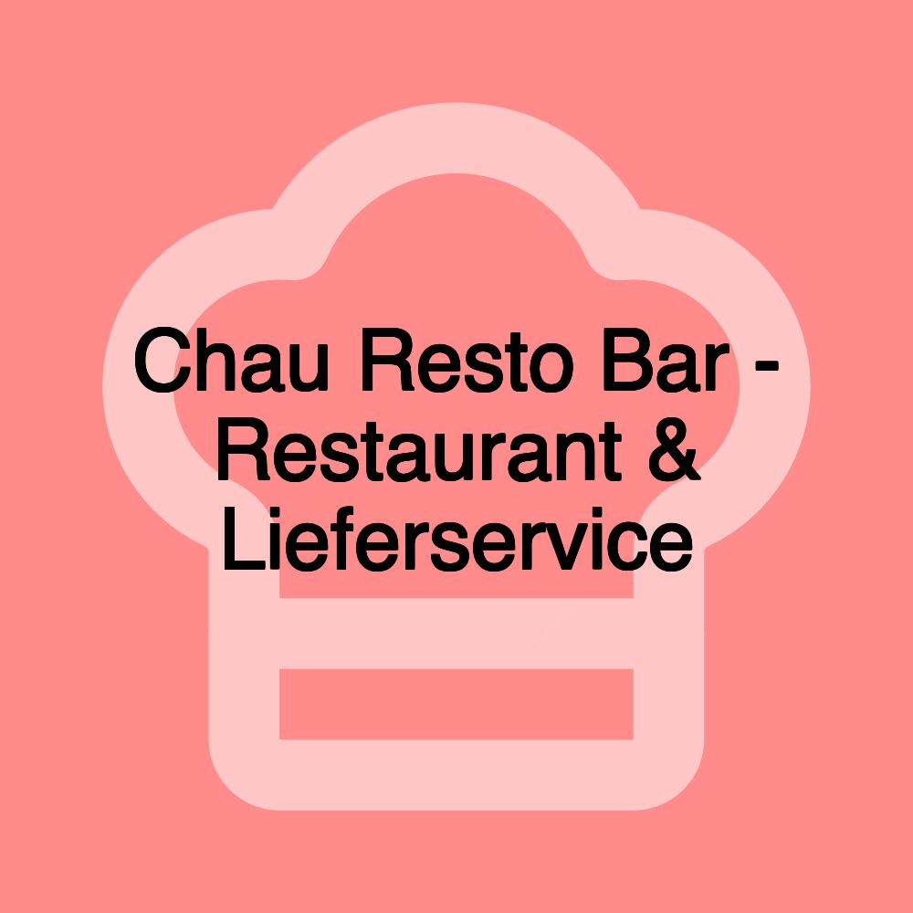 Chau Resto Bar - Restaurant & Lieferservice