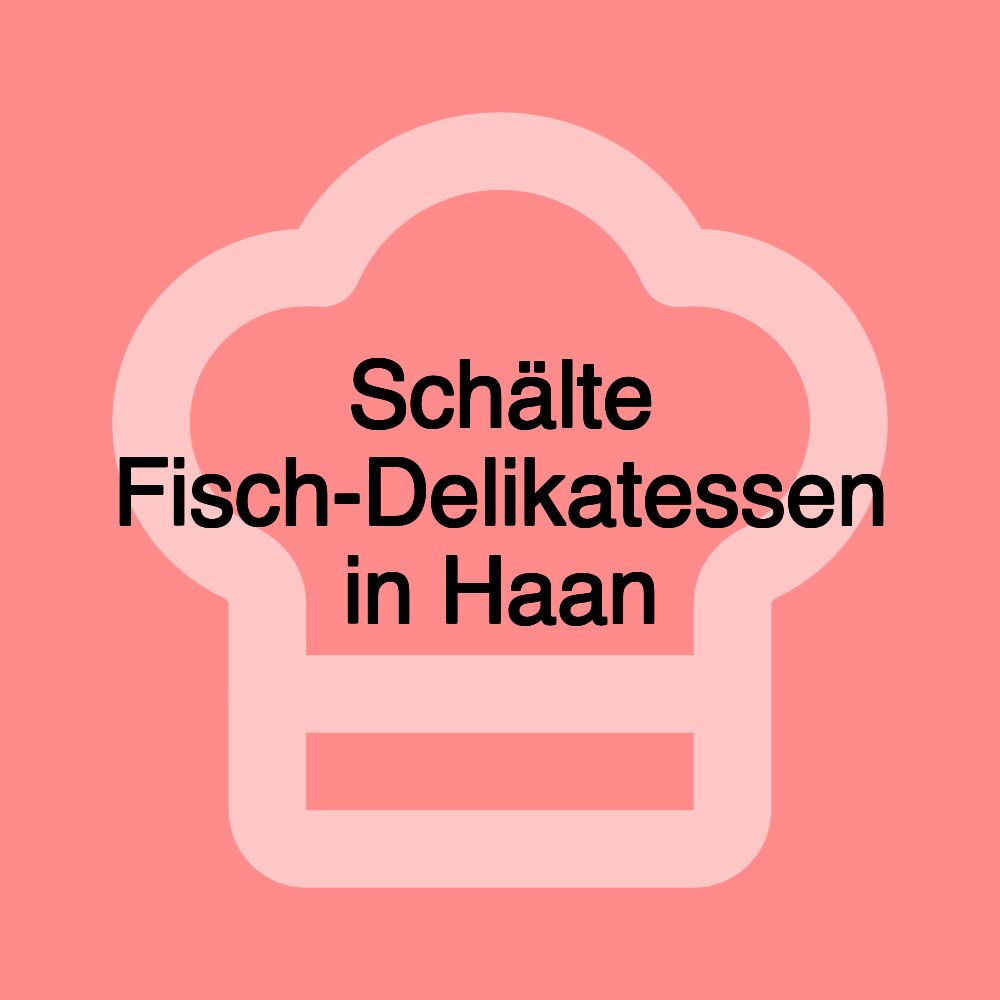 Schälte Fisch-Delikatessen in Haan