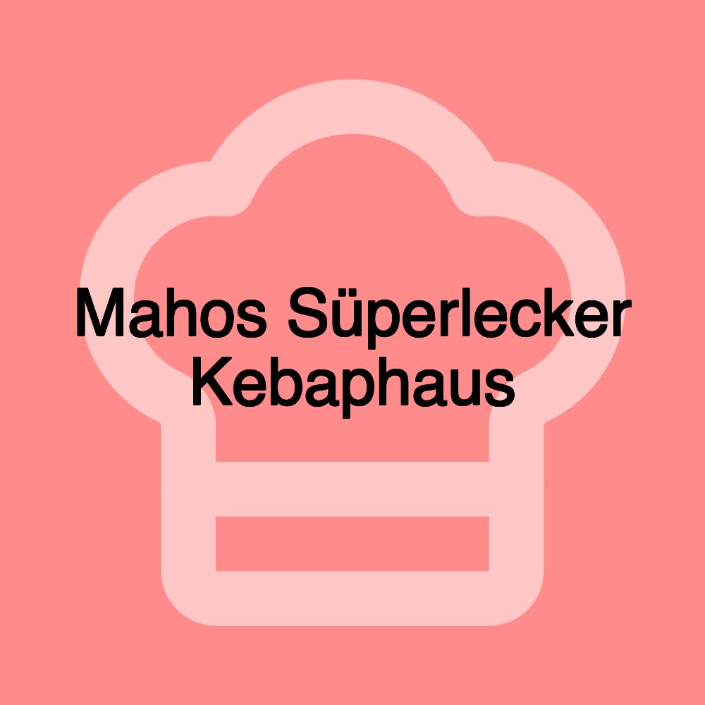 Mahos Süperlecker Kebaphaus