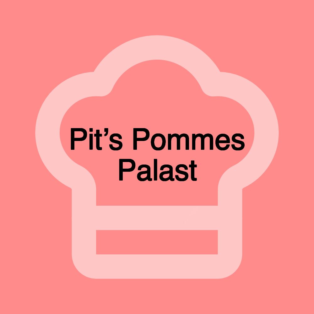 Pit’s Pommes Palast