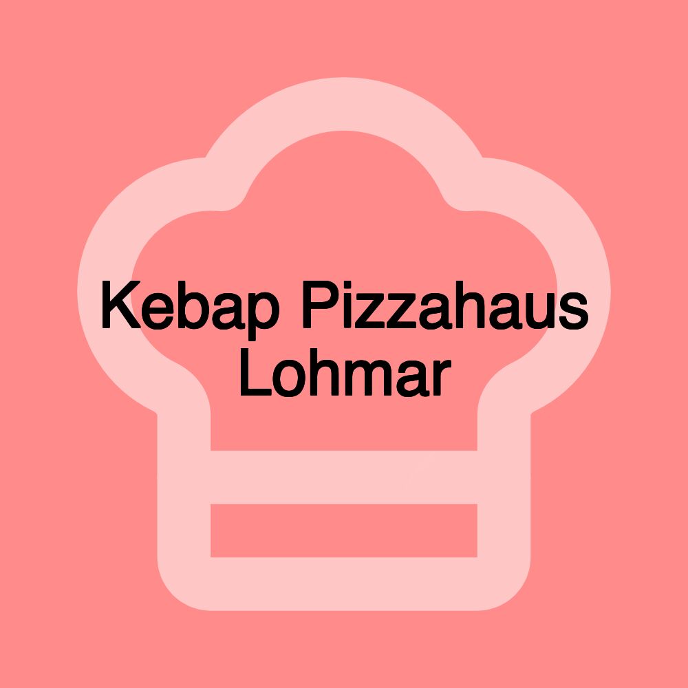 Kebap Pizzahaus Lohmar