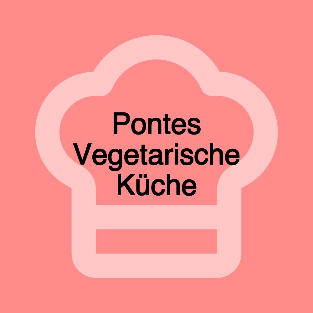 Pontes Vegetarische Küche