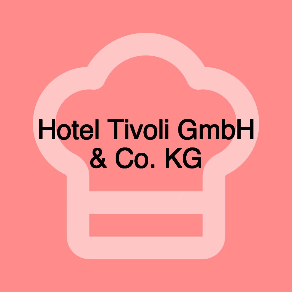 Hotel Tivoli GmbH & Co. KG