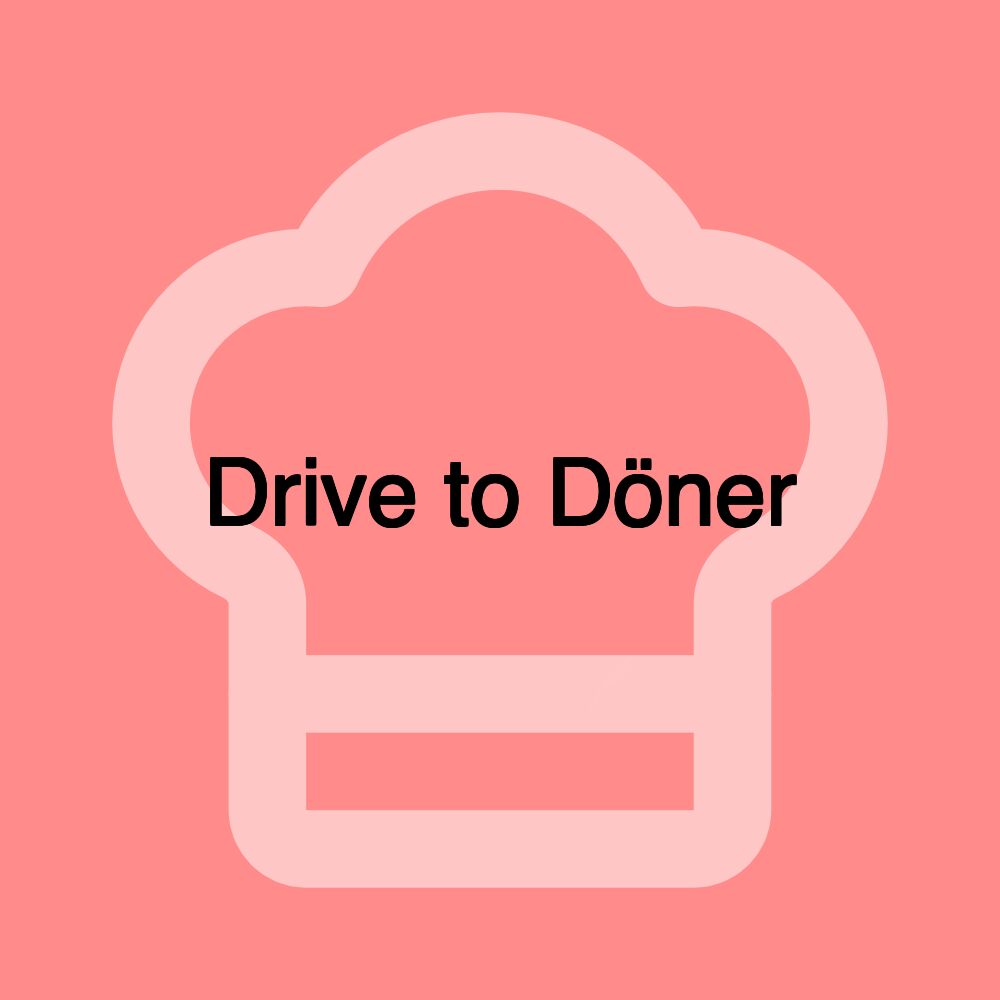 Drive to Döner