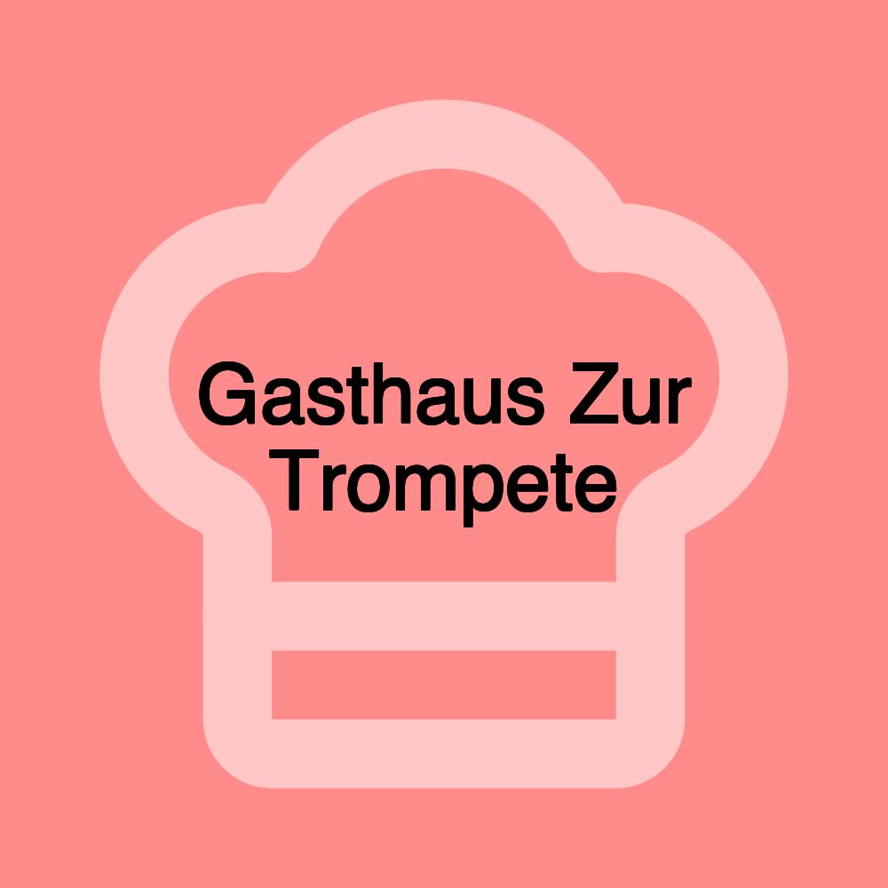 Gasthaus Zur Trompete