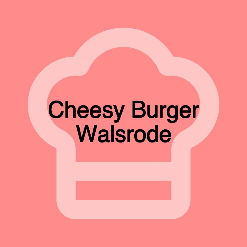 Cheesy Burger Walsrode