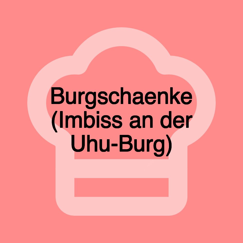 Burgschaenke (Imbiss an der Uhu-Burg)