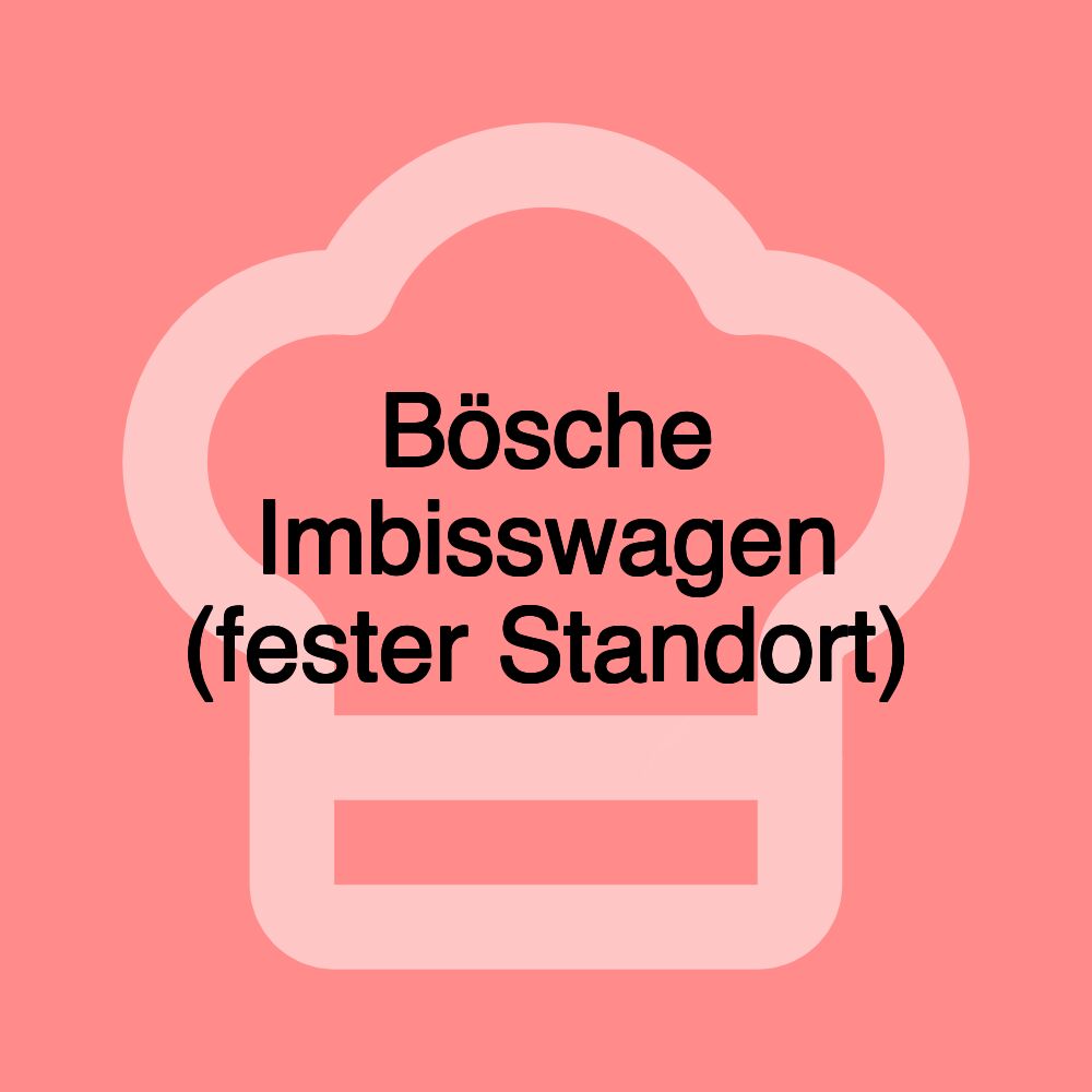 Bösche Imbisswagen (fester Standort)