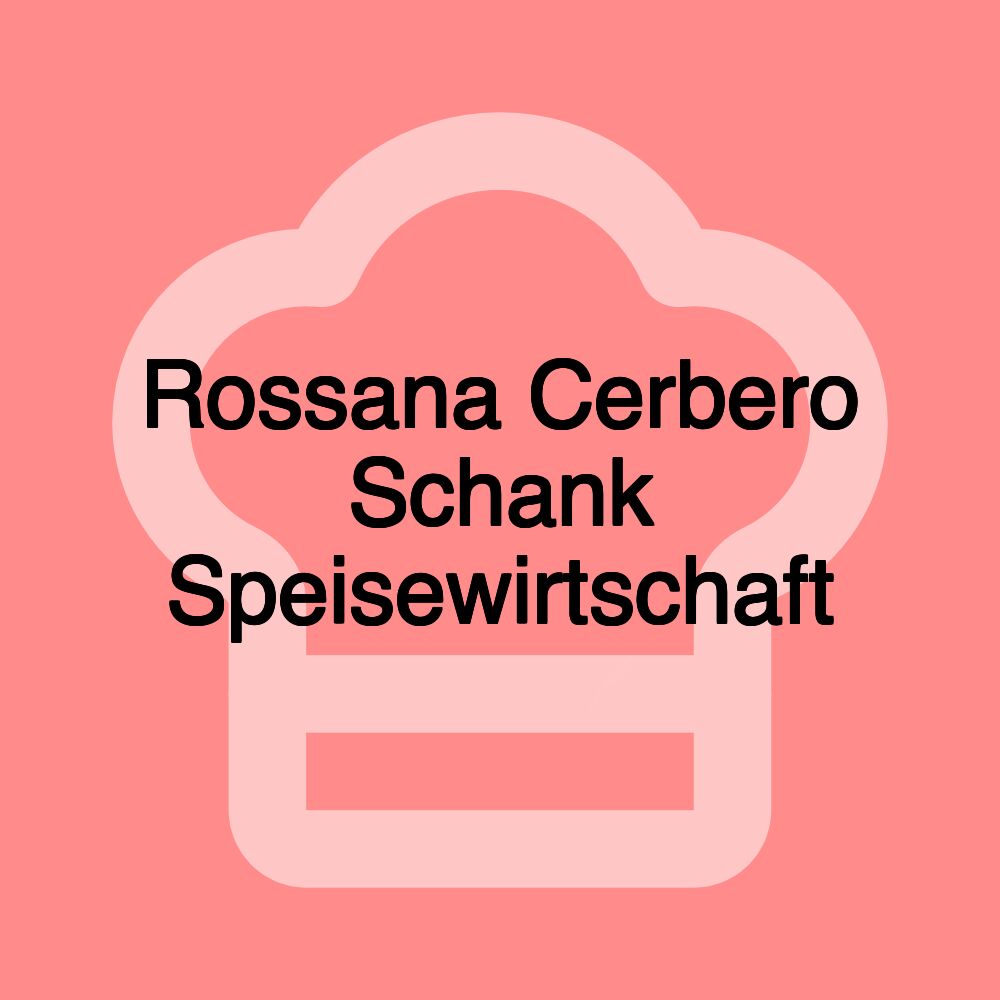 Rossana Cerbero Schank Speisewirtschaft