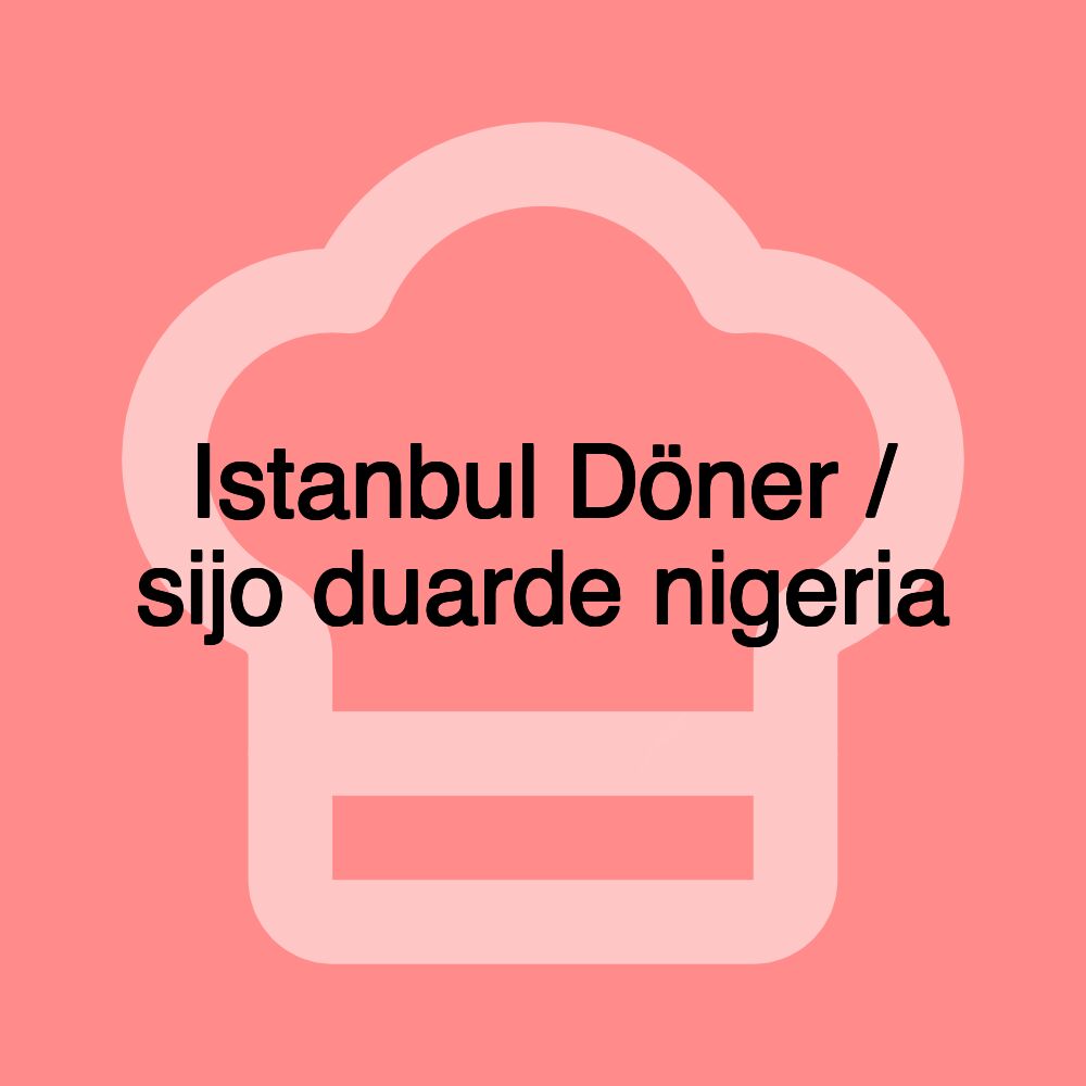 Istanbul Döner / sijo duarde nigeria