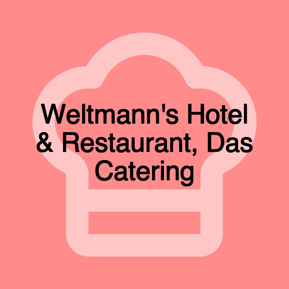 Weltmann's Hotel & Restaurant, Das Catering