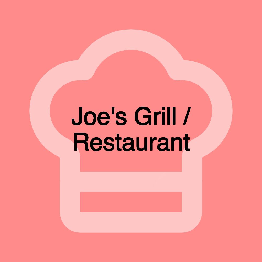 Joe's Grill / Restaurant