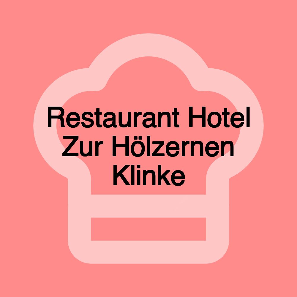 Restaurant Hotel Zur Hölzernen Klinke