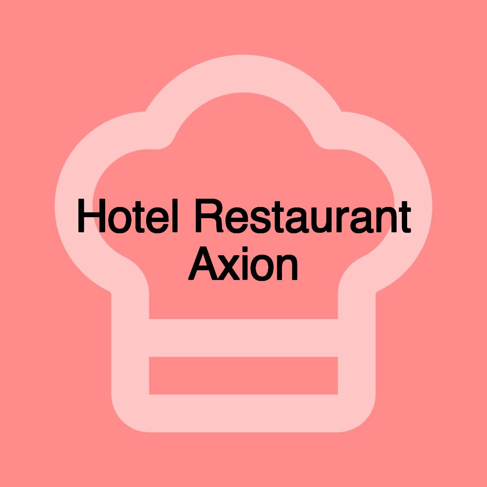 Hotel Restaurant Axion