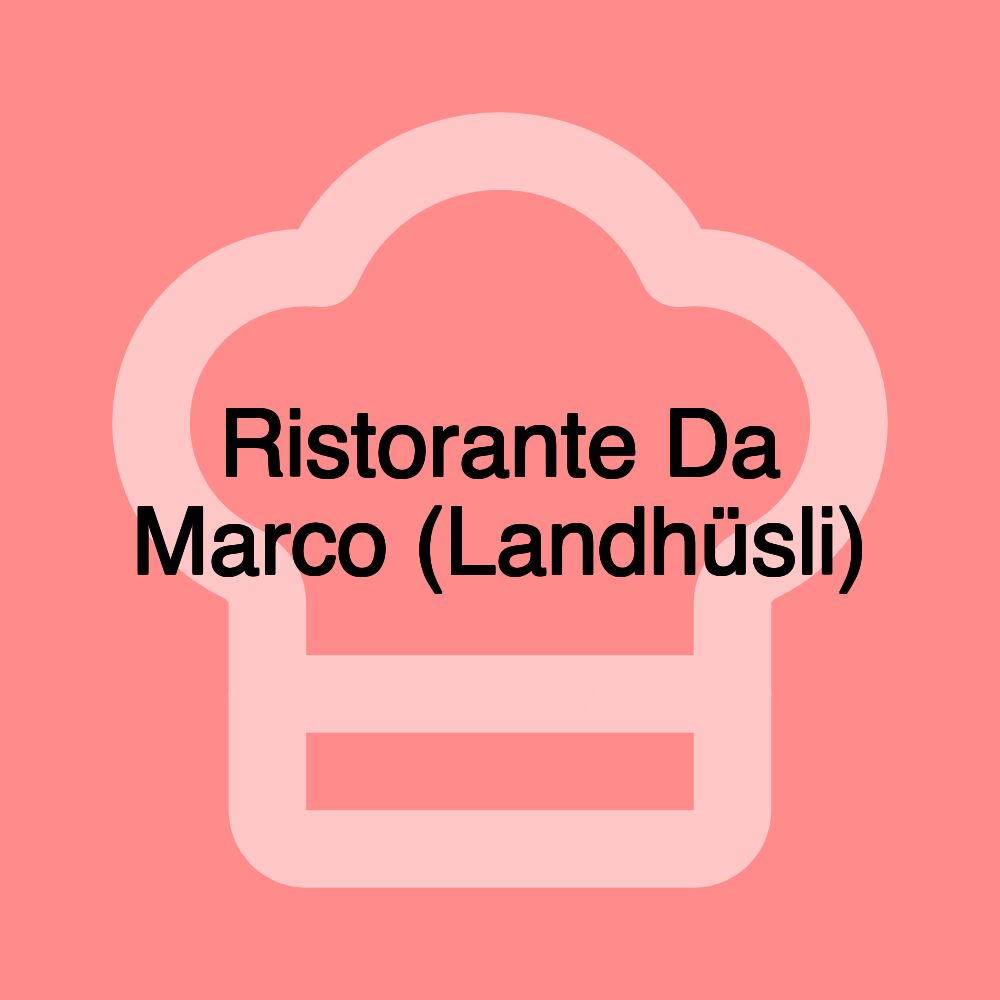 Ristorante Da Marco (Landhüsli)