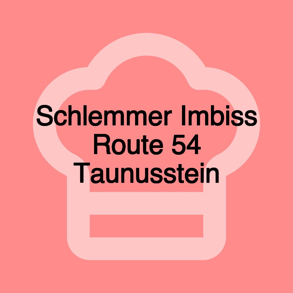 Schlemmer Imbiss Route 54 Taunusstein