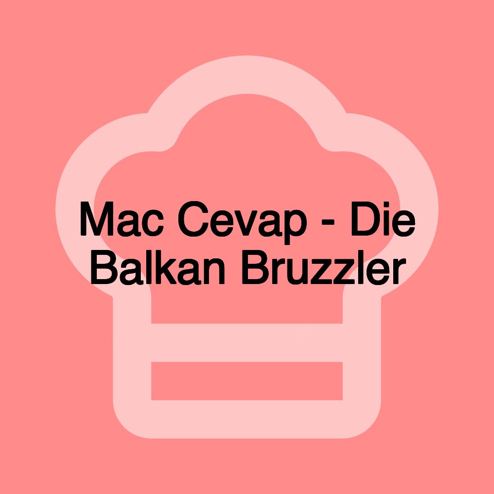 Mac Cevap - Die Balkan Bruzzler