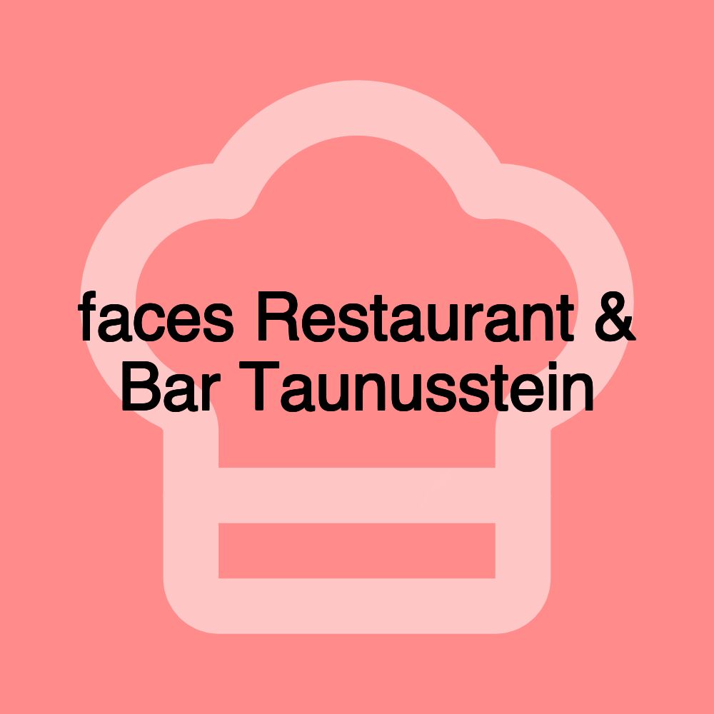 faces Restaurant & Bar Taunusstein