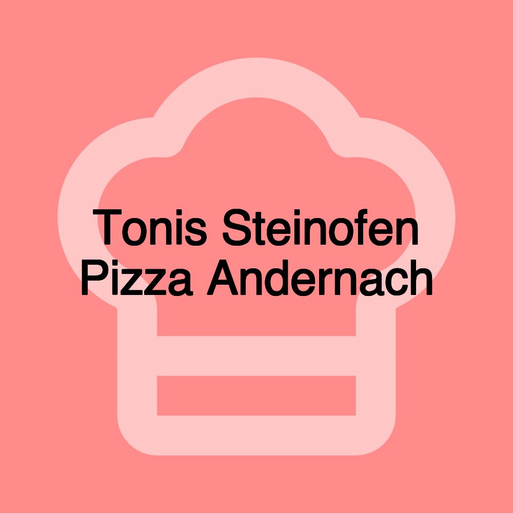 Tonis Steinofen Pizza Andernach