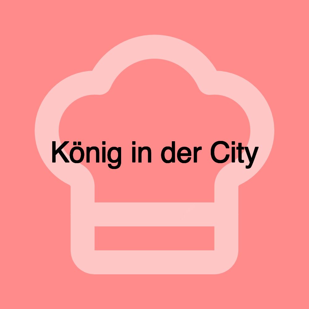 König in der City