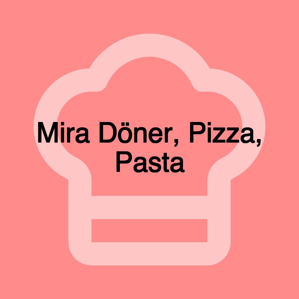 Mira Döner, Pizza, Pasta