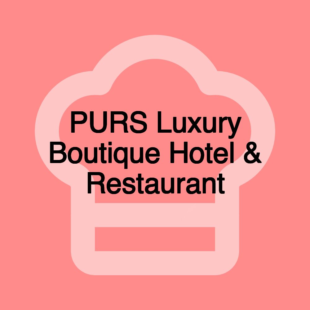 PURS Luxury Boutique Hotel & Restaurant