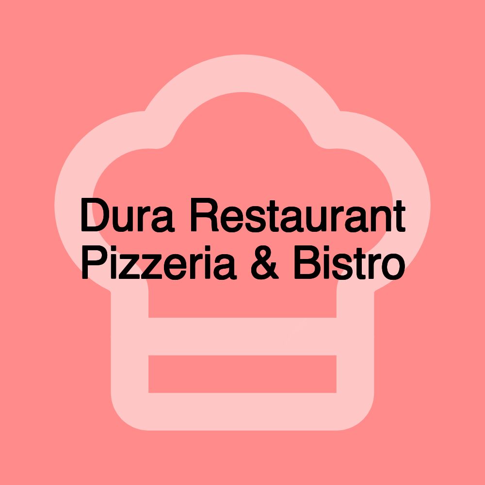 Dura Restaurant Pizzeria & Bistro