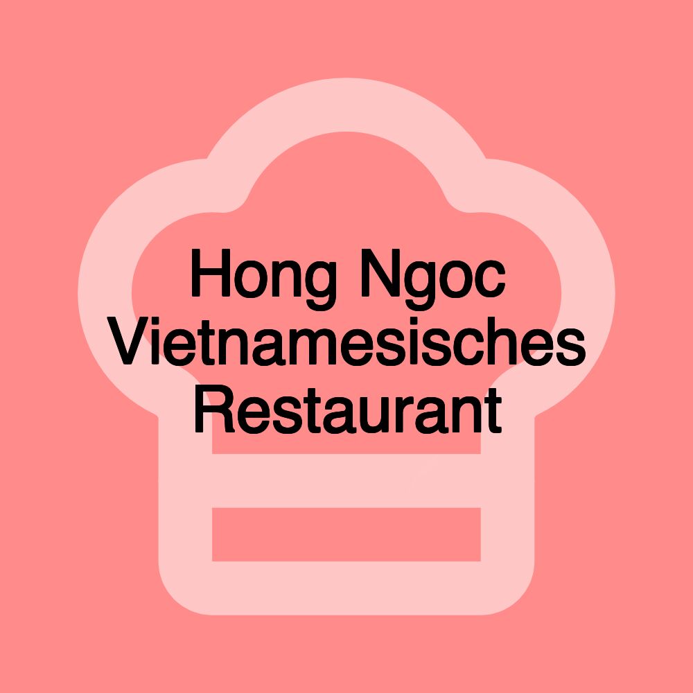 Hong Ngoc Vietnamesisches Restaurant