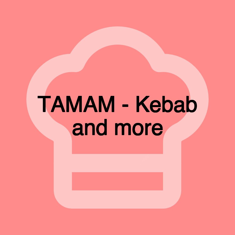 TAMAM - Kebab and more