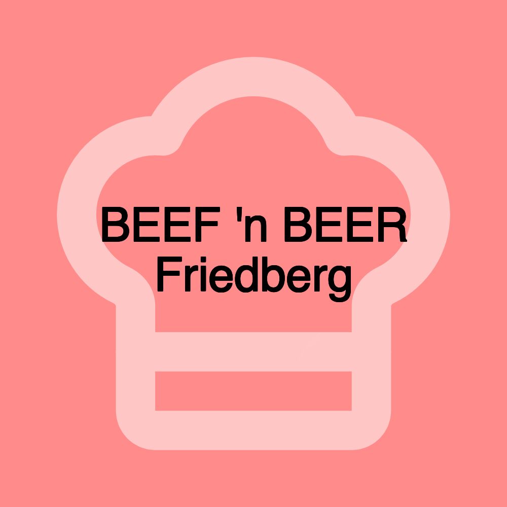 BEEF 'n BEER Friedberg