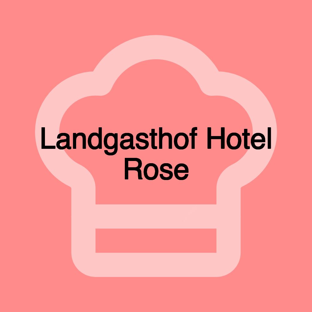 Landgasthof Hotel Rose