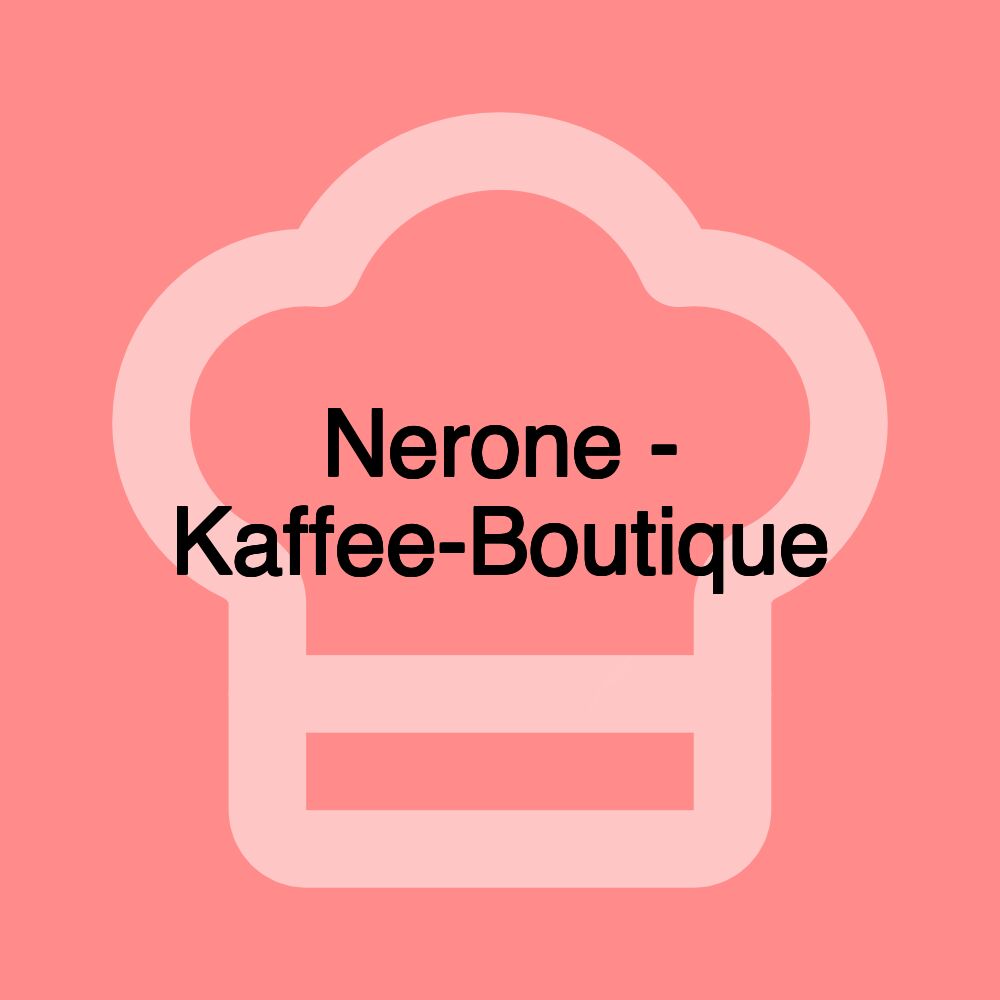 Nerone - Kaffee-Boutique